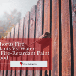 Phosphorus Fire Retardants Vs. Water-Based Fire-Retardant Paint for Wood